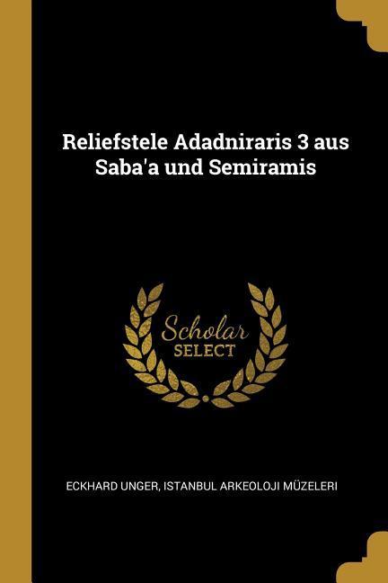 Vorderes Coverbild Reliefstele Adadniraris 3 Aus Saba'a Und Semiramis