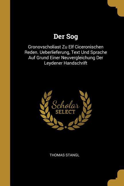 Vorderes Coverbild Der Sog: Gronovscholiast Zu Elf Ciceronischen Reden. Ueberlieferung, Text Und Sprache Auf Grund Einer Neuvergleichung Der Leyde