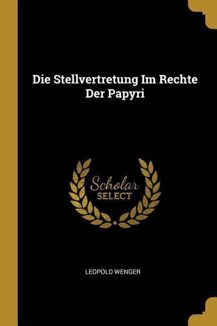 Vorderes Coverbild Die Stellvertretung Im Rechte Der Papyri
