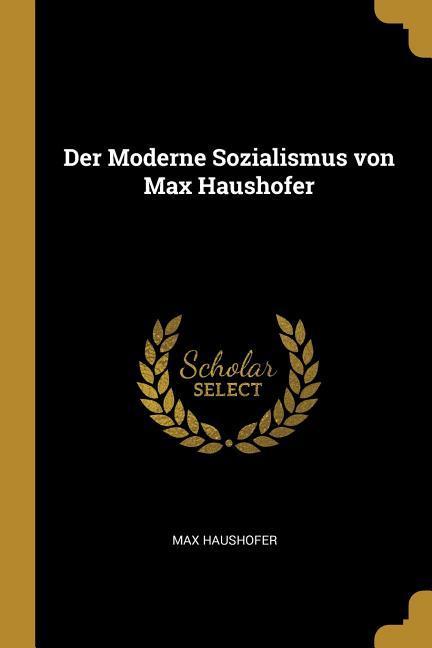Vorderes Coverbild Der Moderne Sozialismus Von Max Haushofer
