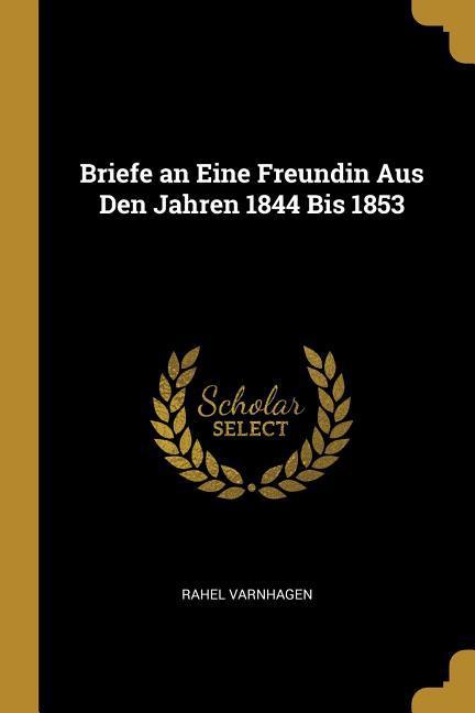Vorderes Coverbild Briefe an Eine Freundin Aus Den Jahren 1844 Bis 1853