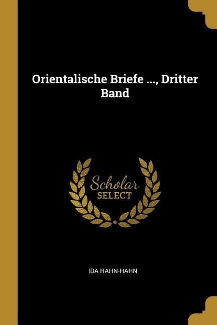 Vorderes Coverbild Orientalische Briefe ..., Dritter Band