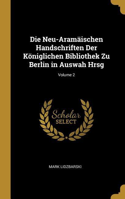 Vorderes Coverbild Die Neu-Aramäischen Handschriften Der Königlichen Bibliothek Zu Berlin in Auswah Hrsg; Volume 2