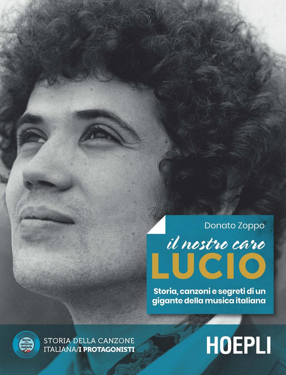 Vorderes Coverbild Il nostro caro Lucio. Storia, canzoni e segreti di un gigante della musica italiana