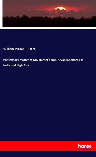 Vorderes Coverbild Preliminary matter to Mr. Hunter's Non-Aryan languages of India and High Asia