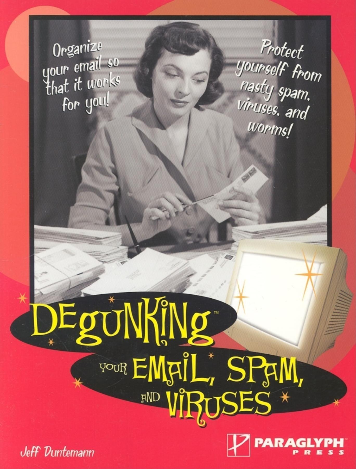 Vorderes Coverbild Degunking Your Email, Spam, and Viruses