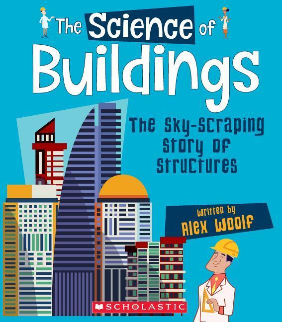 Vorderes Coverbild The Science of Buildings: The Sky-Scraping Story of Structures (the Science of Engineering)