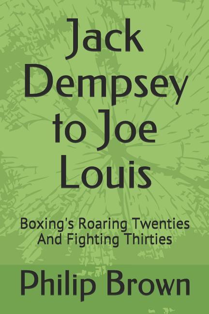 Vorderes Coverbild Jack Dempsey to Joe Louis: Boxing's Roaring Twenties and Fighting Thirties