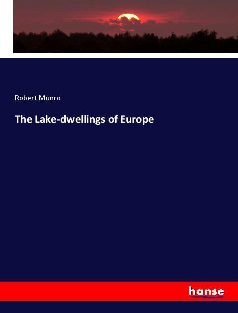 Vorderes Coverbild The Lake-dwellings of Europe