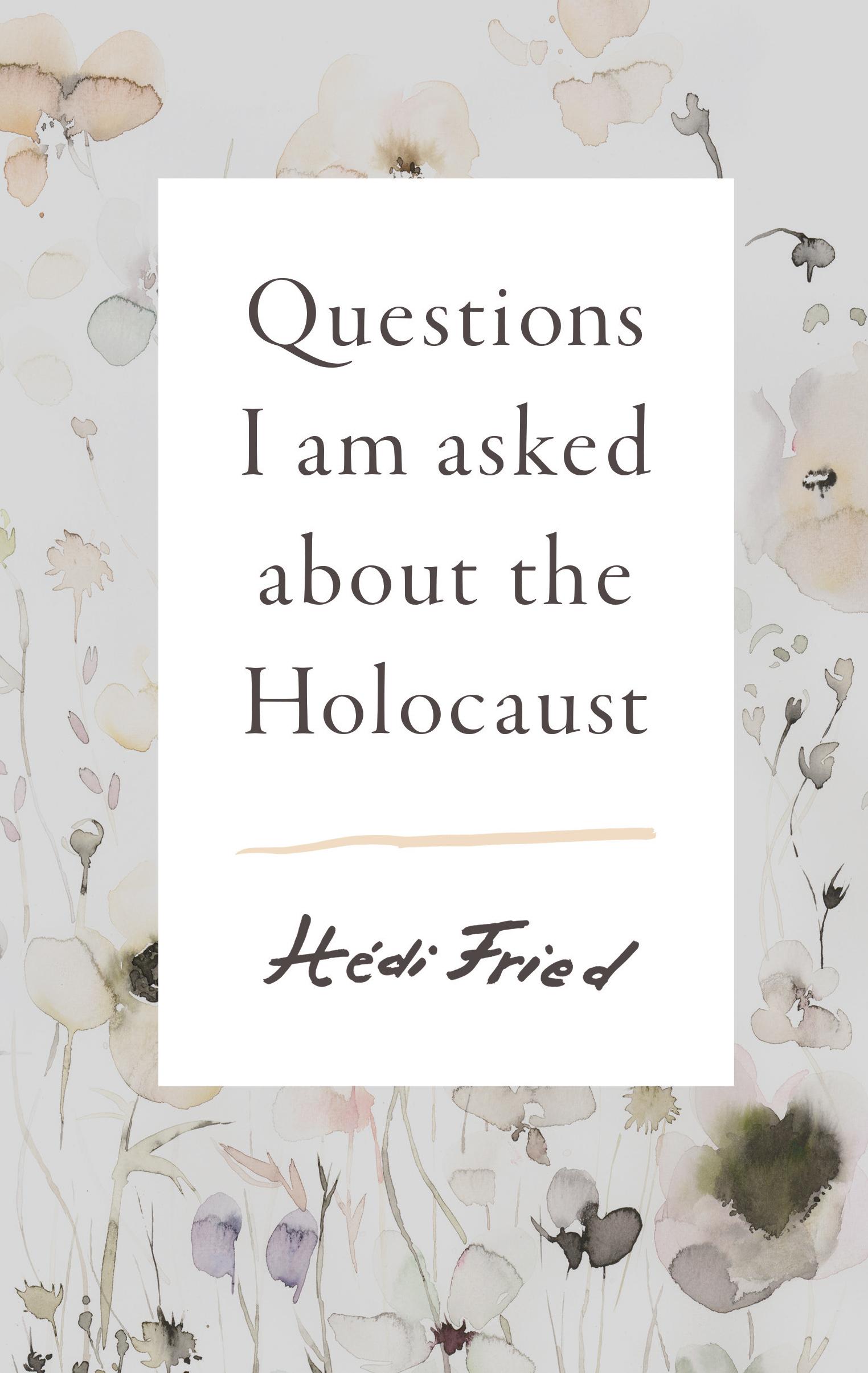 Vorderes Coverbild Questions I Am Asked About the Holocaust