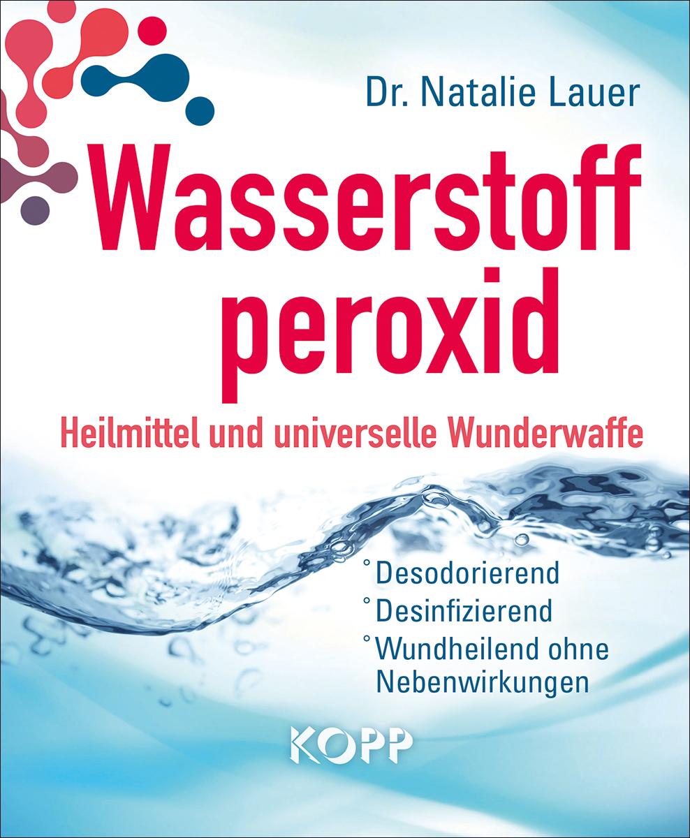 Vorderes Coverbild Wasserstoffperoxid: Heilmittel und universelle Wunderwaffe