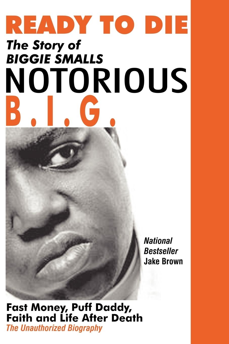 Vorderes Coverbild Ready to Die: The Story of Biggie Smalls--Notorious B.I.G.: Fast Money, Puff Daddy, Faith and Life After Death