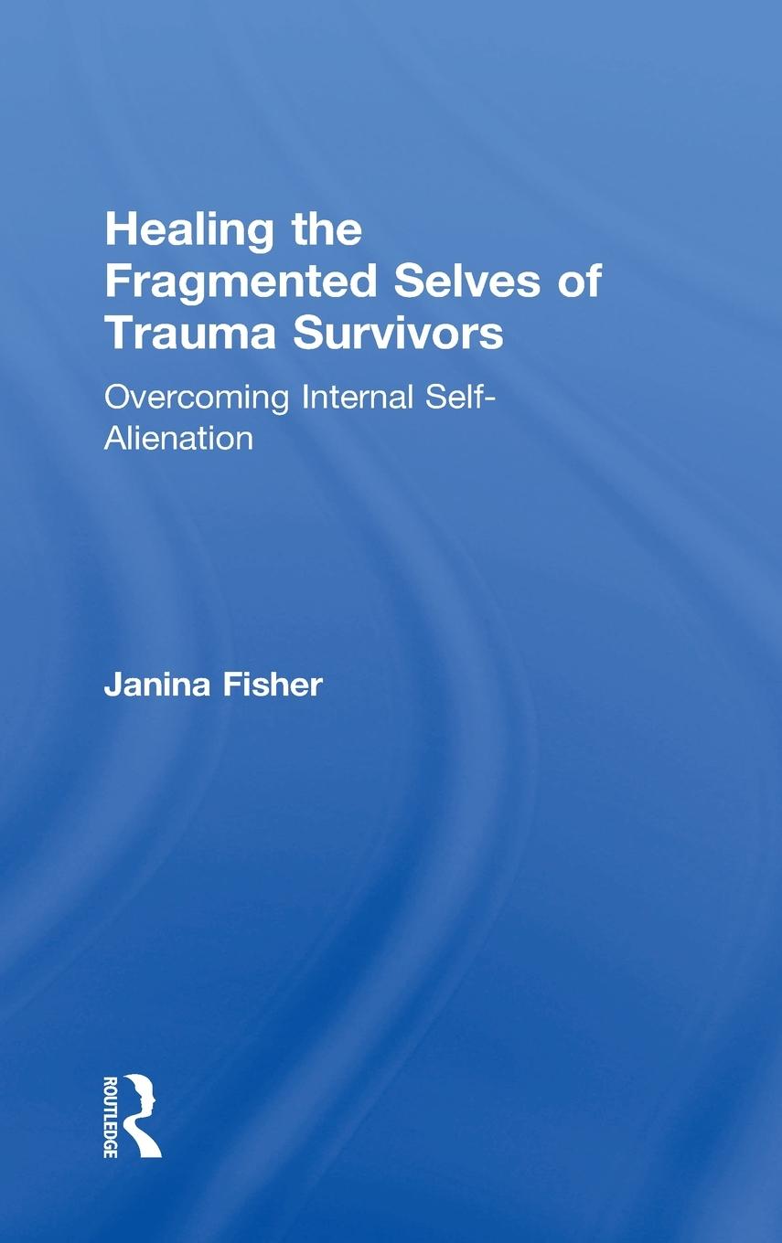 Vorderes Coverbild Healing the Fragmented Selves of Trauma Survivors