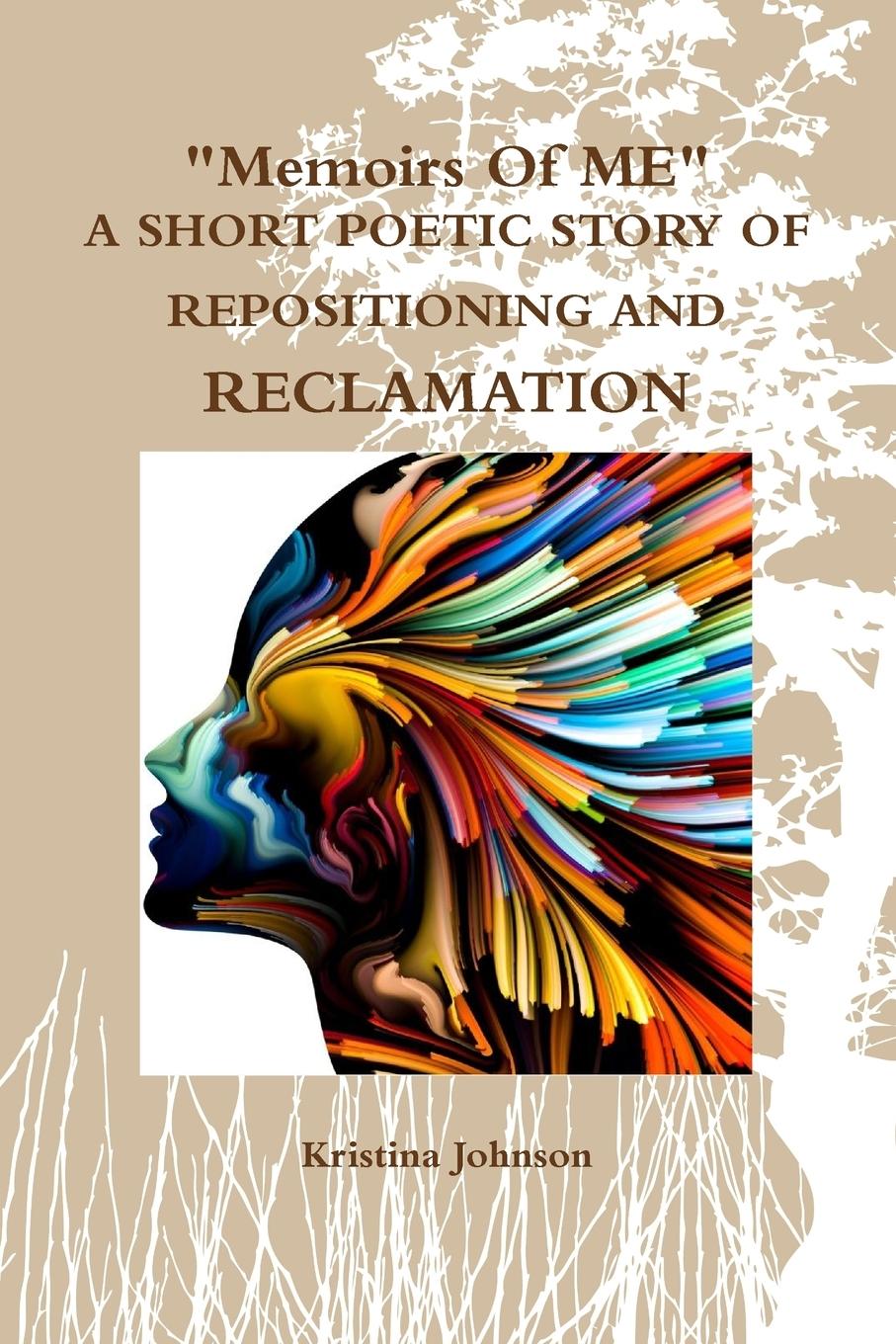 Vorderes Coverbild Memoirs of Me  A Short Poetic Story of Repositioning and Reclamation