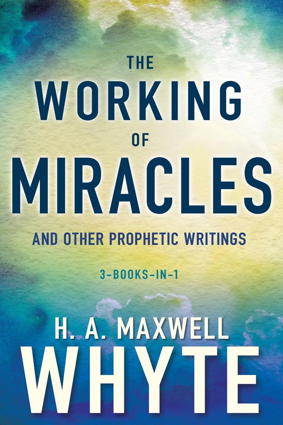 Vorderes Coverbild The Working of Miracles and Other Prophetic Writings