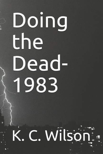 Vorderes Coverbild Doing the Dead-1983: A Novella by K. C. Wilson