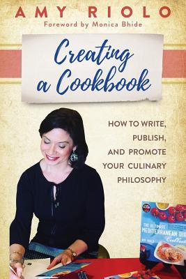Vorderes Coverbild Creating a Cookbook: How to Write, Publish, and Promote Your Culinary Philosophy