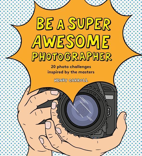 Vorderes Coverbild Be a Super Awesome Photographer