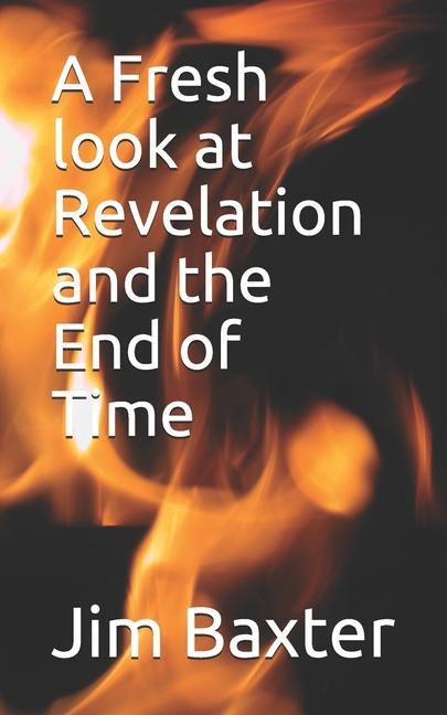 Vorderes Coverbild A Fresh look at Revelation and the End of Time