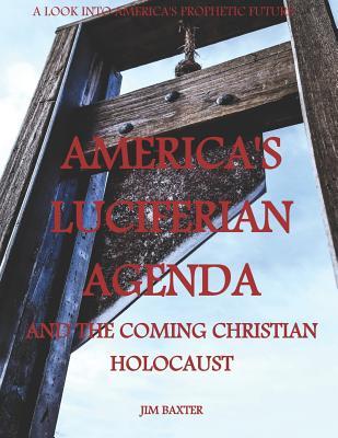 Vorderes Coverbild Americas Luciferian Agenda and the coming Christian Holocaust