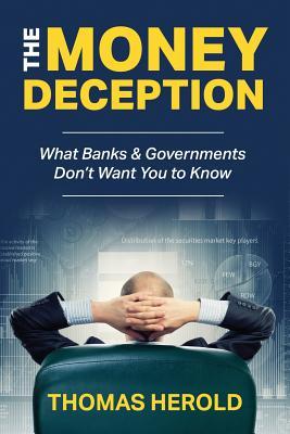 Vorderes Coverbild The Money Deception - What Banks & Governments Don't Want You to Know