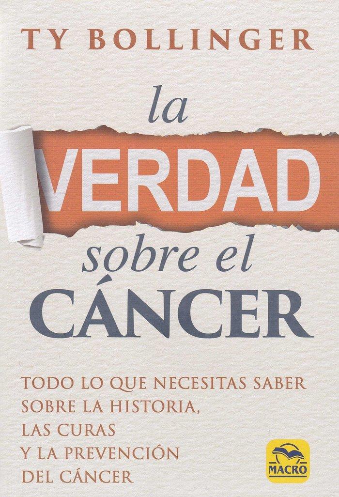 Vorderes Coverbild La verdad sobre el cáncer : todo lo que necesitas saber sobre la historia, las curas y la prevención del cáncer