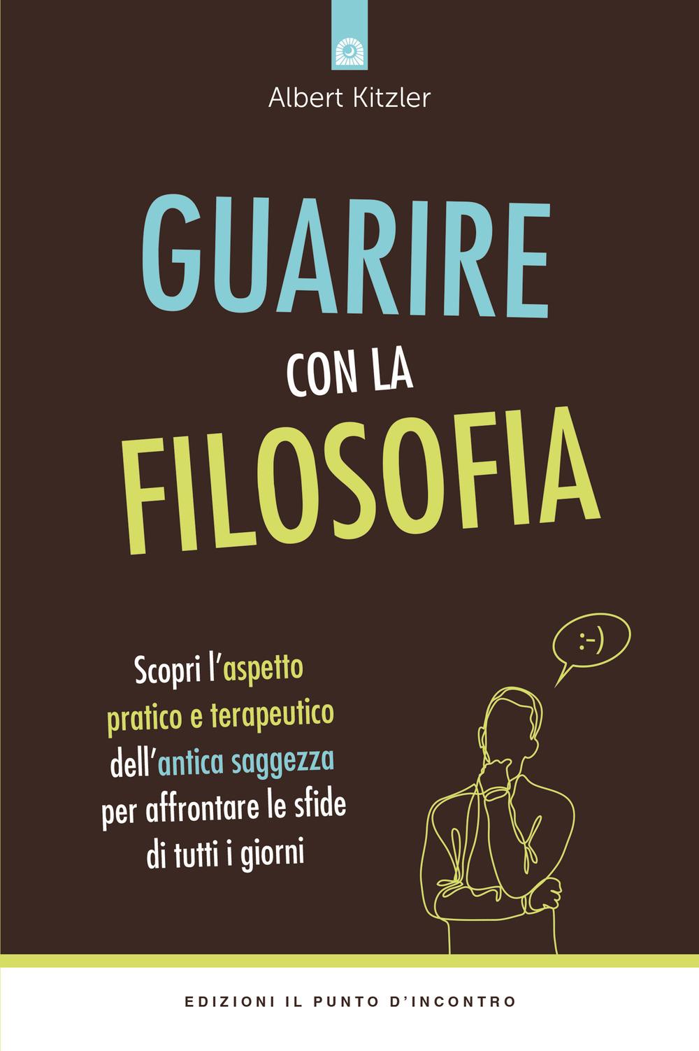 Vorderes Coverbild Guarire con la filosofia. Scopri l'aspetto pratico e terapeutico dell'antica saggezza per affrontare le sfide di tutti i giorni
