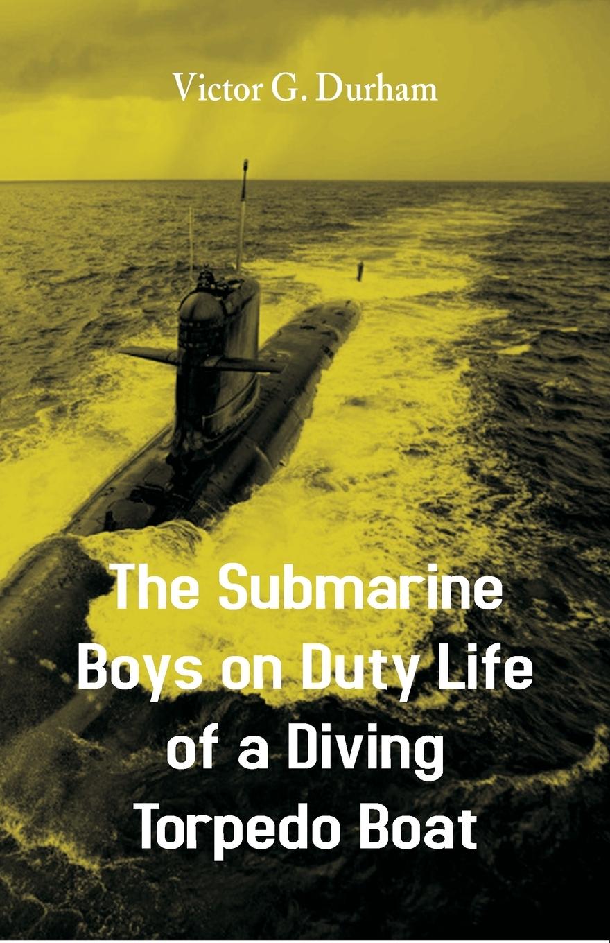 Vorderes Coverbild The Submarine Boys on Duty Life of a Diving Torpedo Boat