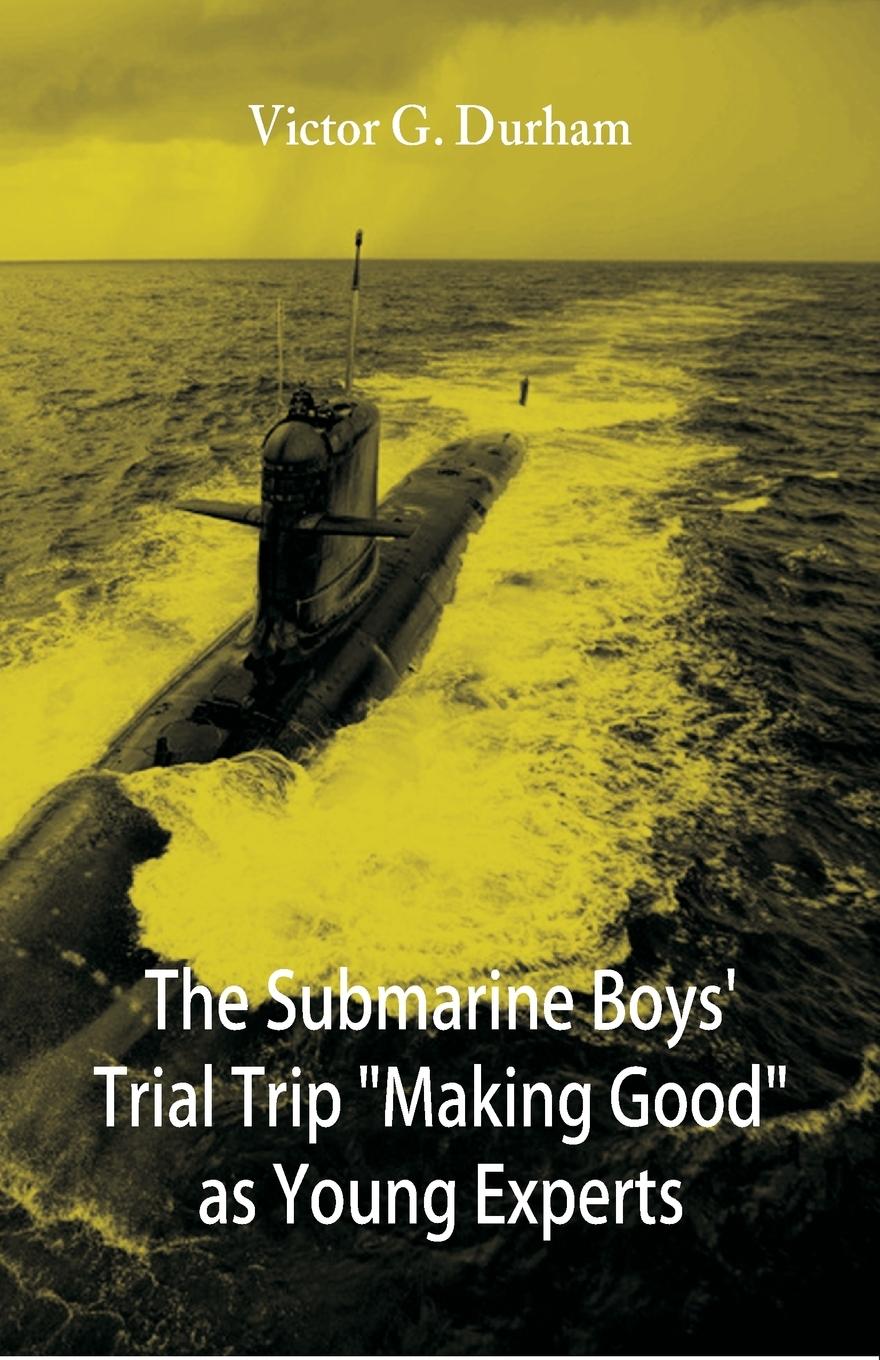 Vorderes Coverbild The Submarine Boys' Trial Trip "Making Good" as Young Experts