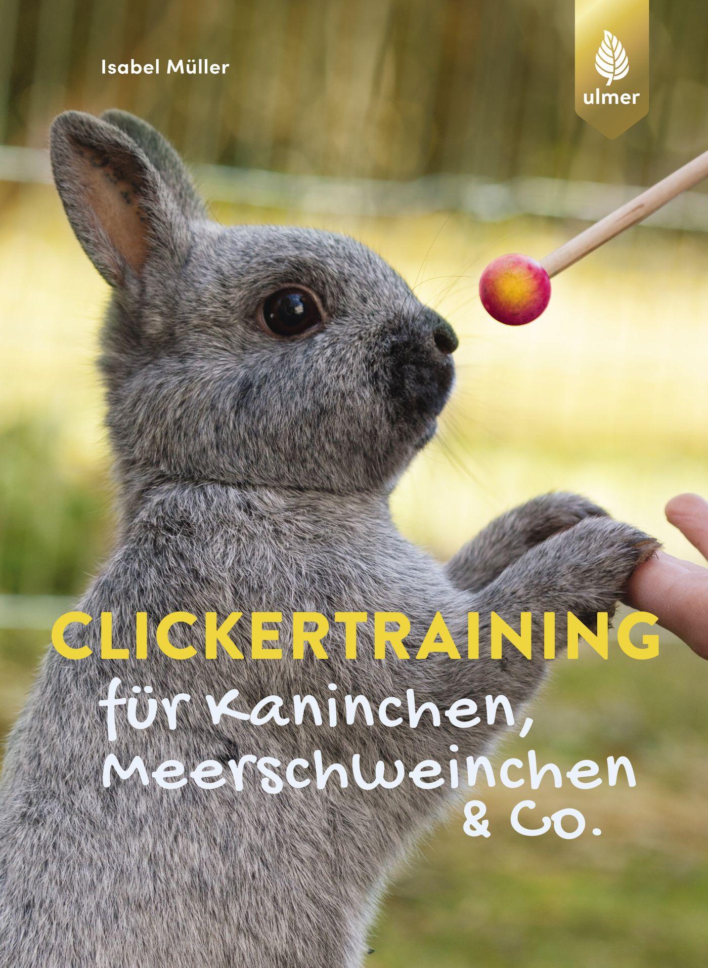 Vorderes Coverbild Clickertraining für Kaninchen, Meerschweinchen & Co.