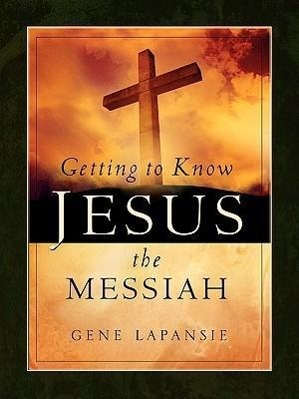 Vorderes Coverbild Getting To Know Jesus The Messiah