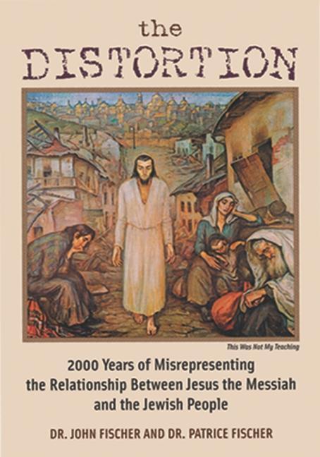 Vorderes Coverbild The Distortion: 2000 Years of Misrepresenting the Relationship Between Jesus the Messiah and the Jewish People