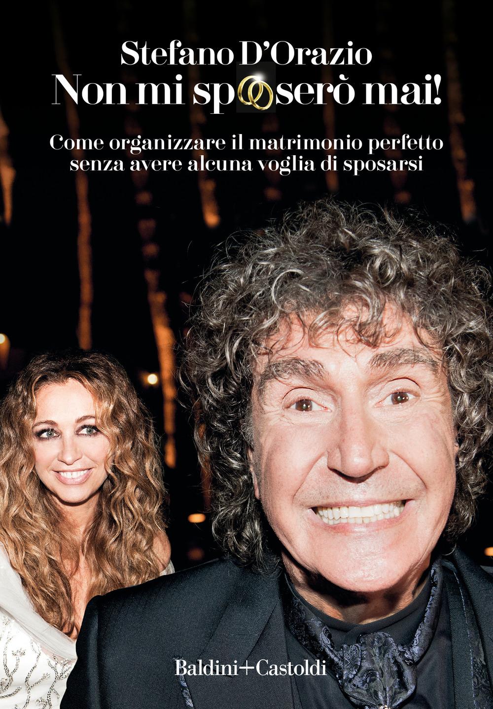 Vorderes Coverbild Non mi sposerò mai. Come organizzare il matrimonio perfetto senza avere alcuna voglia di sposarsi