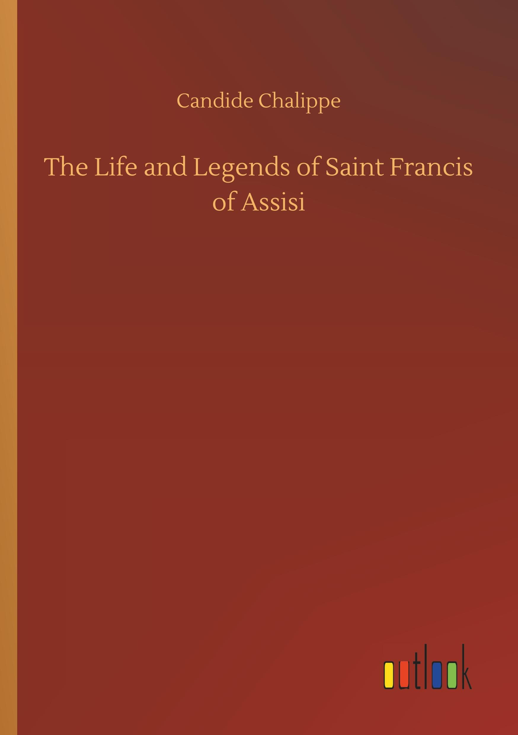 Vorderes Coverbild The Life and Legends of Saint Francis of Assisi