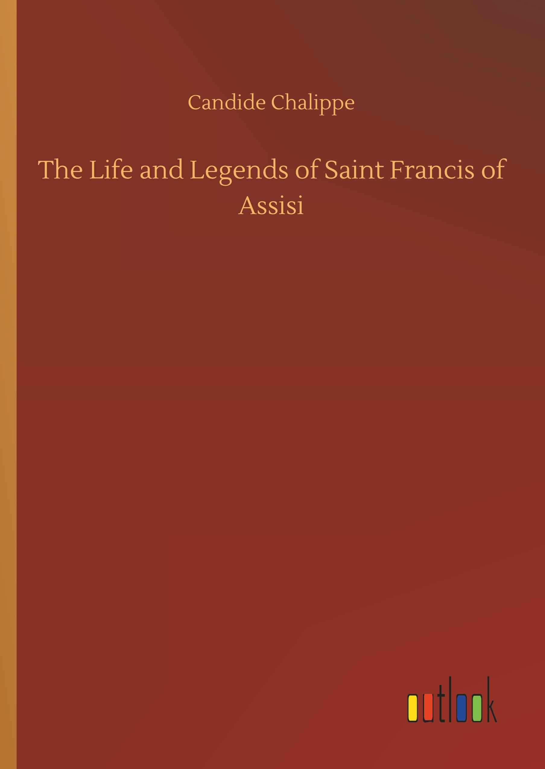 Vorderes Coverbild The Life and Legends of Saint Francis of Assisi