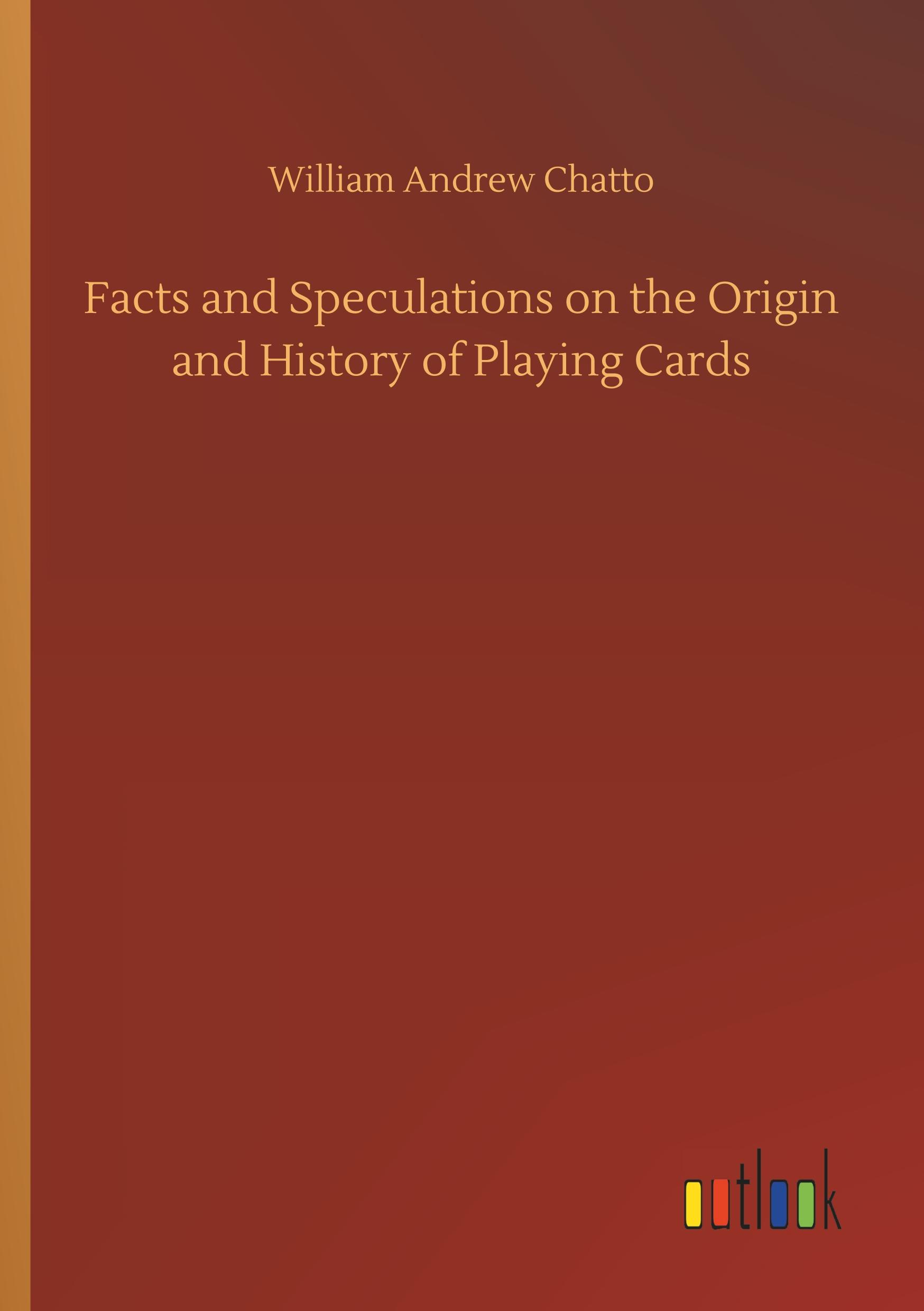 Vorderes Coverbild Facts and Speculations on the Origin and History of Playing Cards