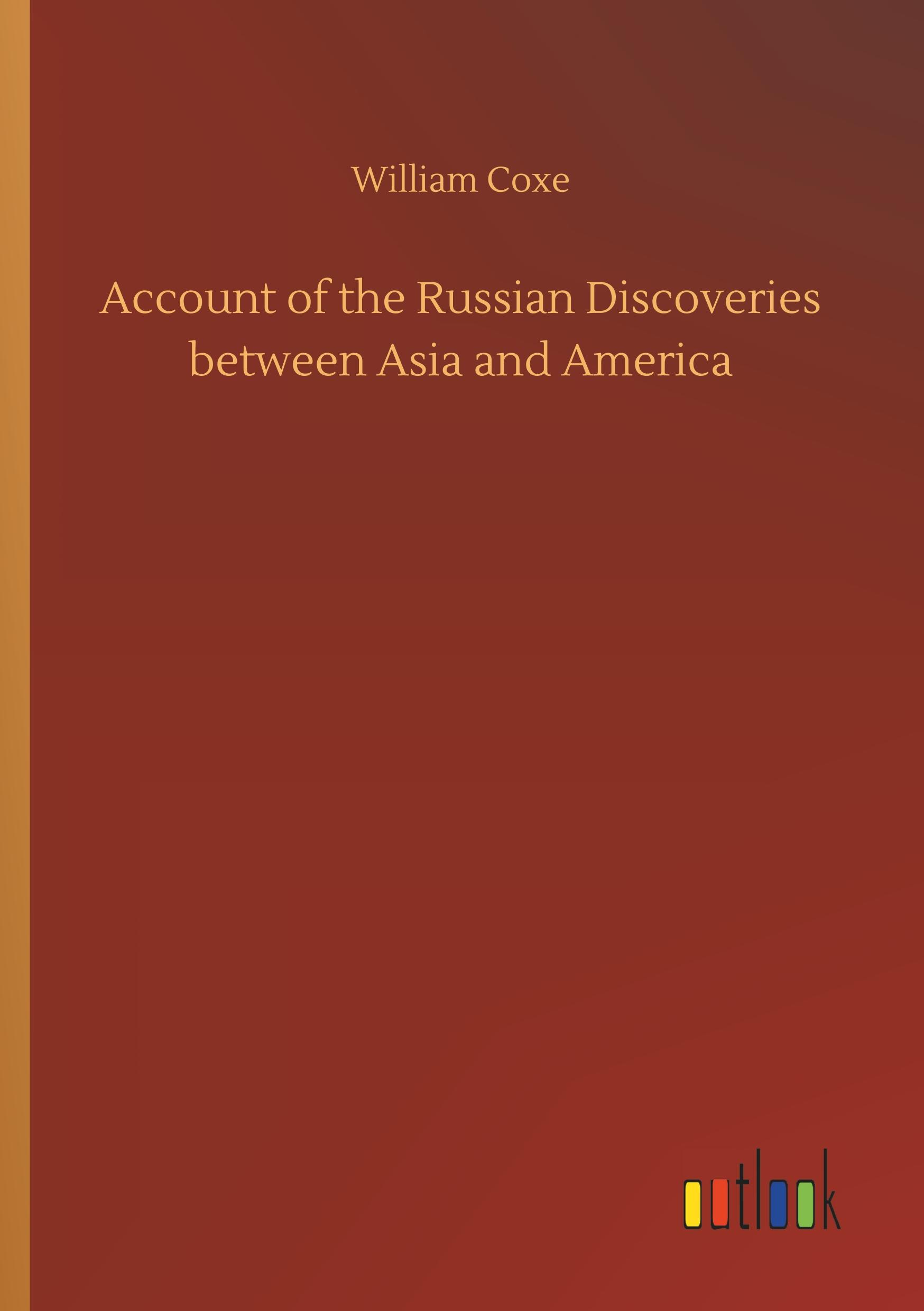 Vorderes Coverbild Account of the Russian Discoveries between Asia and America