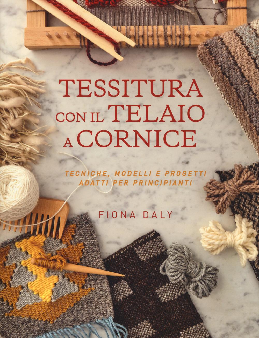 Vorderes Coverbild Tessitura con il telaio a cornice. Tecniche, modelli e progetti adatti per principianti