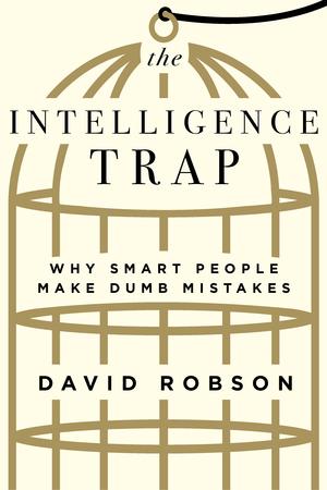 Vorderes Coverbild The Intelligence Trap: Why Smart People Make Dumb Mistakes