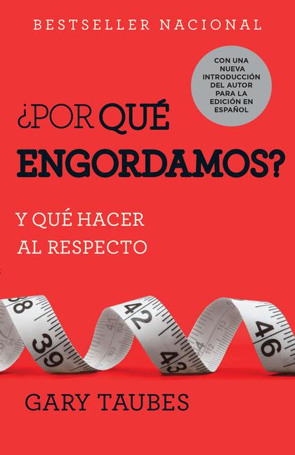 Vorderes Coverbild ¿Por Qué Engordamos?: Y Qué Hacer Al Respecto / Why We Get Fat: And What to Do about It: Y Qué Hacer Al Respecto