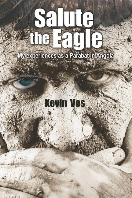 Vorderes Coverbild Salute the Eagle: My Experiences as Parabat in Angola