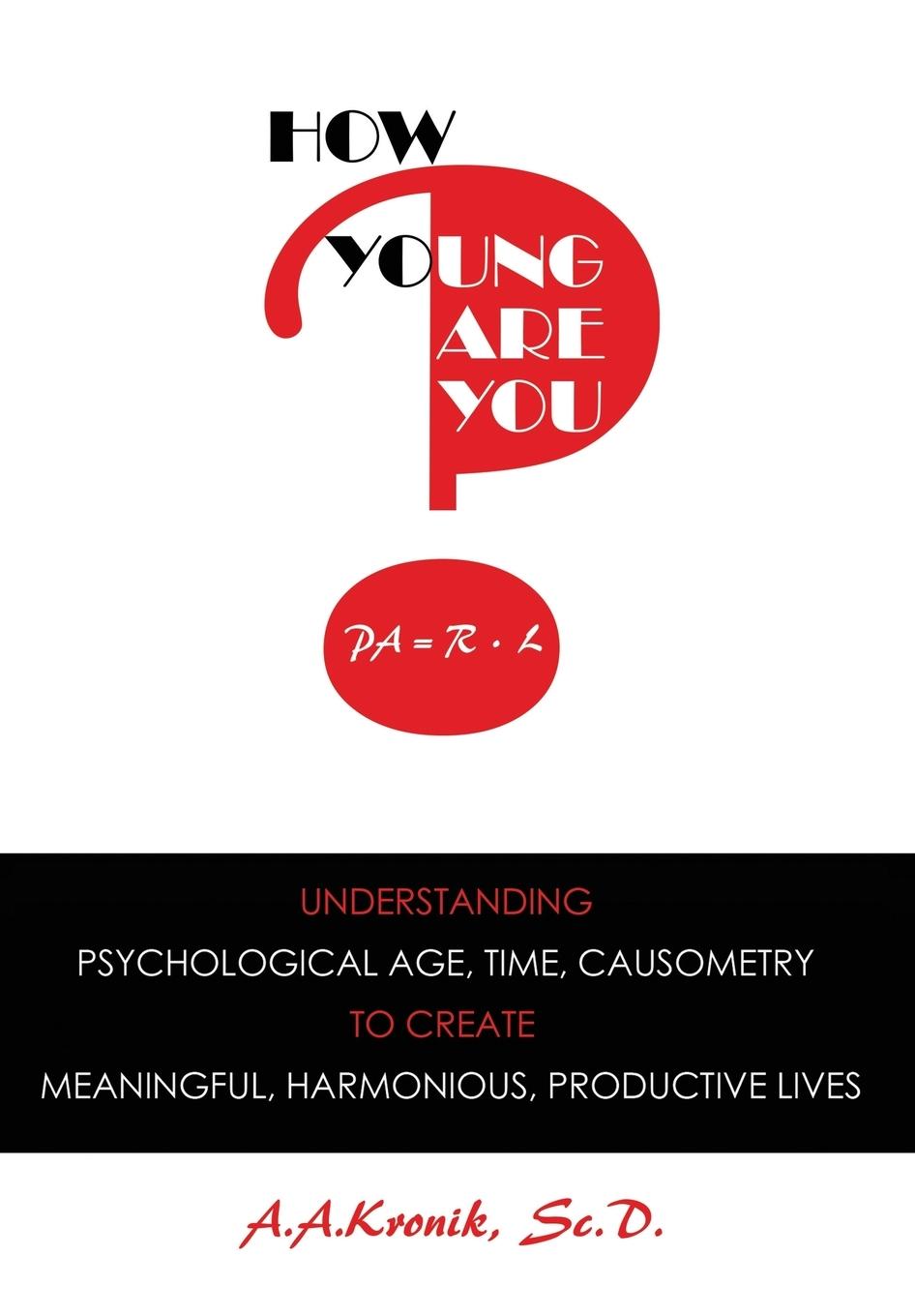 Vorderes Coverbild How Young Are You?: Understanding Psychological Age, Time, Causometry, to Create Meaningful, Harmonious, Productive Lives