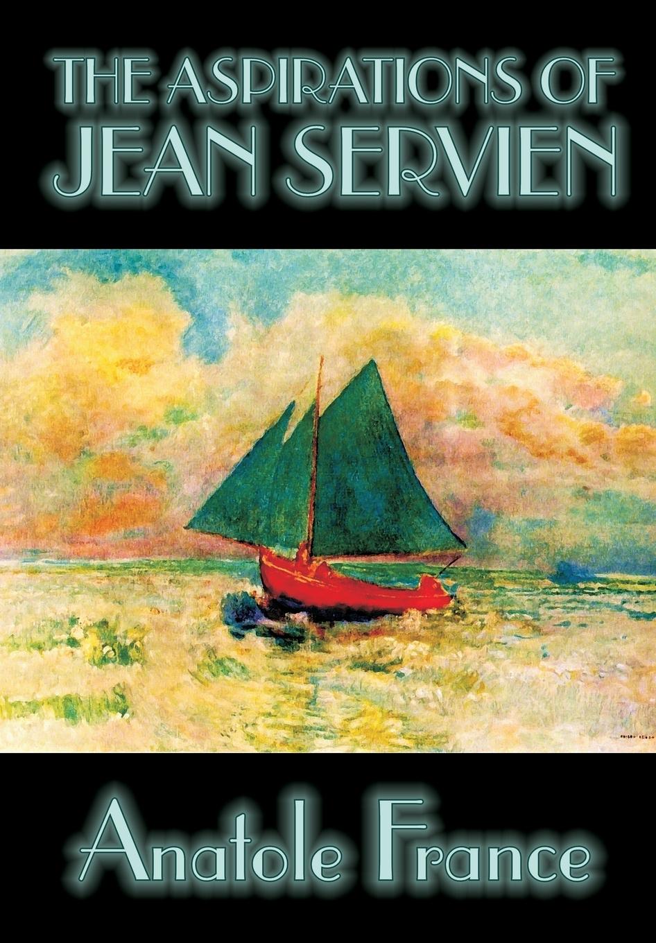 Vorderes Coverbild The Aspirations of Jean Servien by Anatole France, Fiction, Classics, Literary