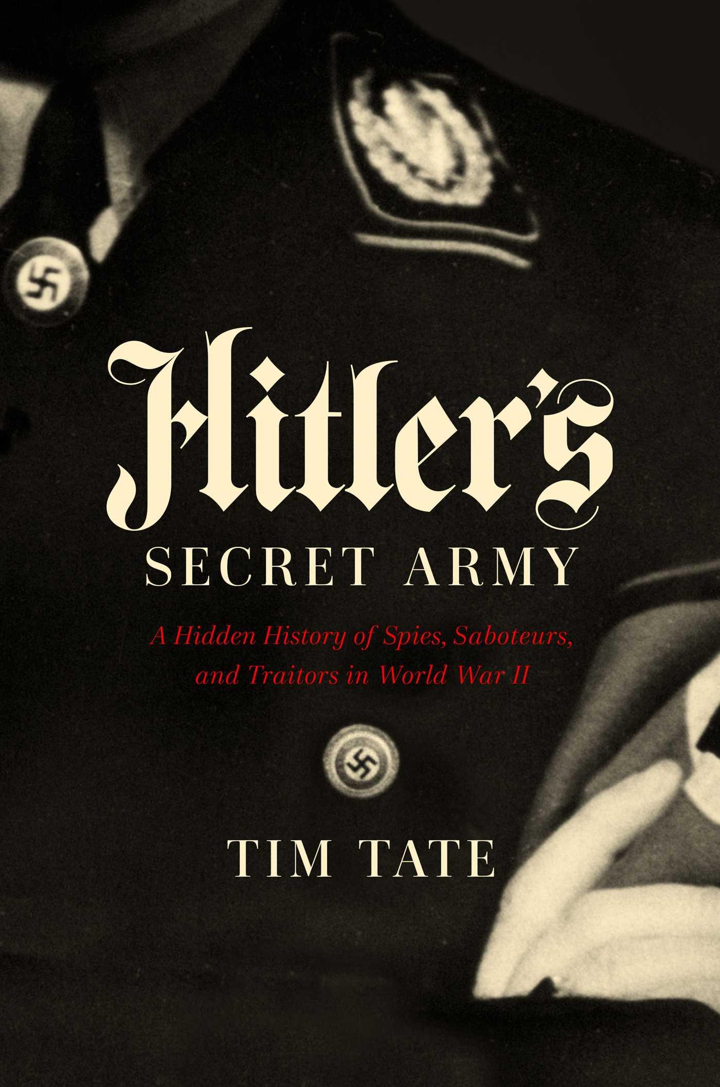 Vorderes Coverbild Hitler's Secret Army: A Hidden History of Spies, Saboteurs, and Traitors