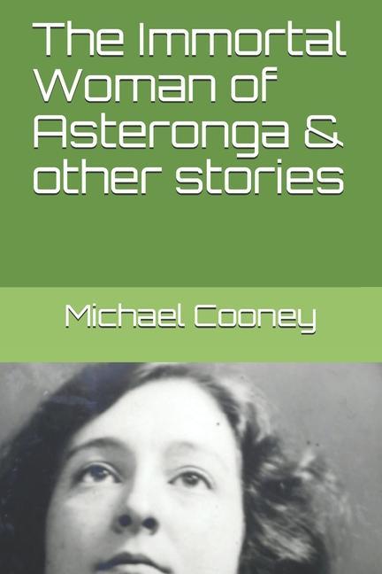 Vorderes Coverbild The Immortal Woman of Asteronga & other stories