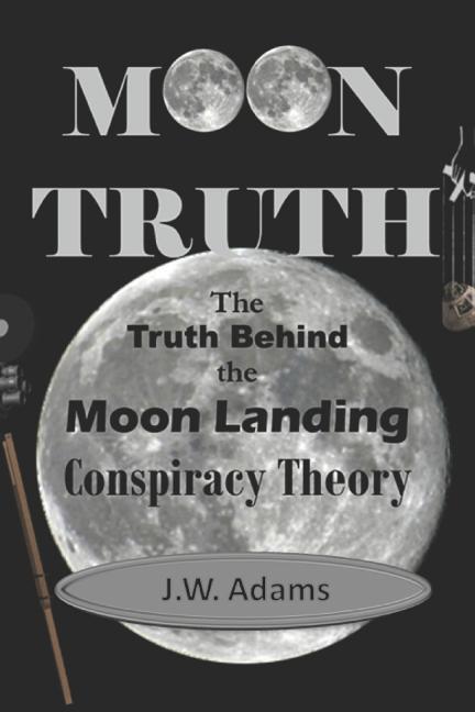 Vorderes Coverbild Moon Truth: The Truth Behind the Moon Landing Conspiracy Theory
