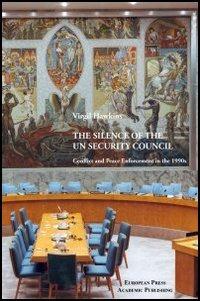 Vorderes Coverbild The Silence of the UN Security Council. Conflict and Peace Enforcement in the 1990s.