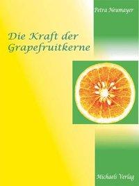 Vorderes Coverbild Die Kraft der Grapefruitkerne