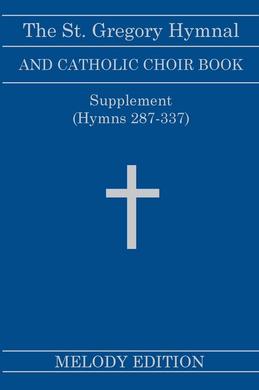 Vorderes Coverbild The St. Gregory Hymnal and Catholic Choir Book. Singers Ed. Melody Ed. - Supplement
