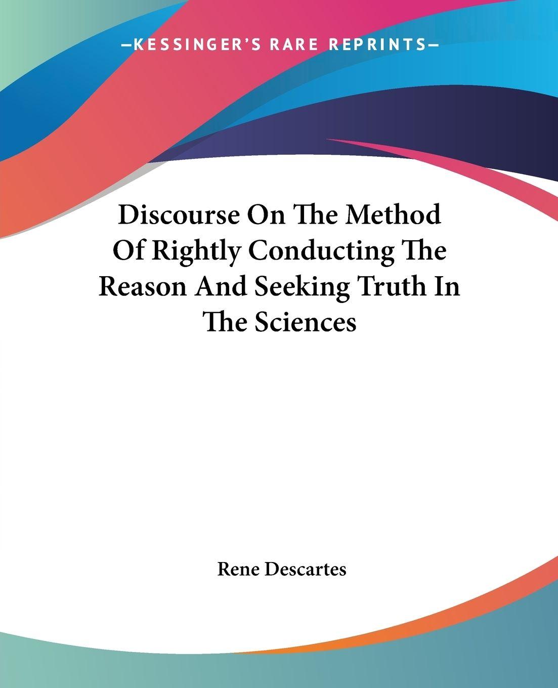 Vorderes Coverbild Discourse On The Method Of Rightly Conducting The Reason And Seeking Truth In The Sciences
